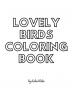 Lovely Birds Coloring Book for Teens and Young Adults - Create Your Own Doodle Cover (8x10 Softcover Personalized Coloring Book / Activity Book)