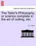 The Tailor's Philosophy or Science Complete in the Art of Cutting Etc.