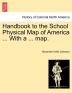 Handbook to the School Physical Map of America ... With a ... map.