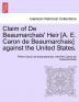 Claim of de Beaumarchais' Heir [A. E. Caron de Beaumarchais] Against the United States.