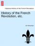 History of the French Revolution Etc. Vol. V.