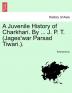 A Juvenile History of Charkhari. By ... J. P. T. (Jages'war Parsad Tiwari.).