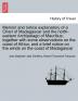 Memoir and notice explanatory of a Chart of Madagascar and the north-eastern Archipelago of Mauritius; together with some observations on the coast of ... on the winds on the coast of Madagascar