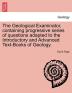 The Geological Examinator Containing Progressive Series of Questions Adapted to the Introductory and Advanced Text-Books of Geology.