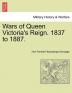 Wars of Queen Victoria's Reign. 1837 to 1887.