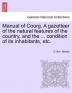 Manual of Coorg. A gazetteer of the natural features of the country and the ... condition of its inhabitants etc.