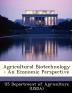 Agricultural Biotechnology: An Economic Perspective