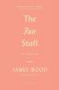 The Fun Stuff: And Other Essays