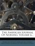 The American Journal Of Nursing Volume 6...