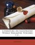 Literature: An Illustrated Weekly Magazine Volumes 1-2...