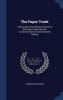 The Paper Trade: A Descriptive and Historical Survey of the Paper Trade from the Commencement of the Nineteenth Century