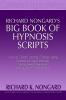 Richard NongardÕs Big Book of Hypnosis Scripts: How to Create Lasting Change Using Contextual Hypnotherapy Mindfulness Meditation and Hypnotic Phenomena