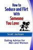 How to Seduce and Flirt With Someone You Love