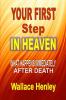 Your First Step in Heaven: What Happens Immediately After Death