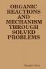 Organic Reactions and Mechanism Through Solved Problems