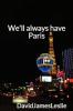 We'll Always Have Paris