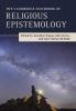 The Cambridge Handbook of Religious Epistemology