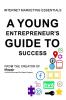 A Young Entrepreneur's Guide To Success: Internet Marketing Essentials