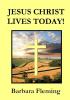 JESUS CHRIST LIVES TODAY!