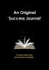 An Original Success Journal 1st Edition