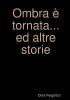 Ombra e Tornata... Ed Altre Storie