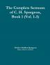 The Complete Sermons of C. H. Spurgeon Book 1 (Vol. 1-3)