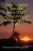 THE  NAKED TRUTH ABOUT LIFE AND LIVING!!! A must read for everybody.