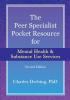 The Peer Specialist's pocket resource for mental health and substance use services second edition