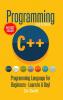 Programming: C ++ Programming: Programming Language for Beginners: Learn in A Day!