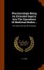 Pharmacologia Being an Extended Inquiry Into the Operations of Medicinal Bodies...: The Therory and Aart of Prescribing