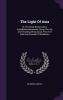 The Light Of Asia: Or The Great Renunciation (mahâbhinishkramana). Being The Life And Teaching Of Gautama Prince Of India And Founder Of Buddhism