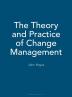 The Theory and Practice of Change Management