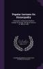 Popular Lectures On Homeopathy: Delivered in Hahnemann Medical College of Chicago During the Session of 1899 to 1900