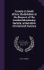 Travels in South Africa Undertaken at the Request of the London Missionary Society a Narrative of a Second Journey