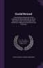 Euclid Revised: Containing the Essentials of the Elements of Plane Geometry As Given by Euclid in His First Six Books With Numerous Additional Propositions and Exercises