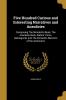 Five Hundred Curious and Interesting Narratives and Anecdotes: Comprising the Wonderful Book the Anecdote Book Sailors' Yarns Salmagundi and the Domestic Manners of the Americans