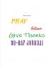 Pray Believe & Give Thanks 30 Day Journal