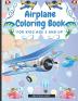 Airplane Coloring Book for Kids Age 3 and UP: Cute Illustrations for Coloring Including Planes Helicopters and Air Balloons