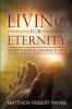 Living for Eternity: Life With Eternal Rewards In Mind