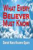 What Every Believer Must Know