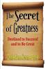 The Secret of Greatness: Destined to Succeed and to Be Great