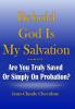 Behold God is My Salvation! Isaiah 12: 2: Are You Truly Saved or Simply on Probation