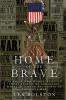 Home Of The Brave: In Their Own Words Selected Short Stories Of Immigrant Medal Of Honor Recipients Of The Civil