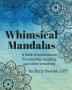 Whimsical Mandalas: A book of Mindfulness