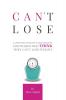 Can't Lose: 14 Winning Weight-Loss Secrets For Women Who THINK They Can't Lose Weight