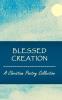 Blessed Creation: A Christian Poetry Collection