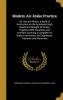 Modern Air-Brake Practice: Its Use and Abuse; A Book of Instruction on the Automatic High Speed and Straight Air Brake. Together with Questions and ... for Enginemen Trainmen and Motormen