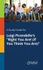 A Study Guide for Luigi Pirandello's Right You Are! (If You Think You Are)