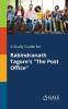 A Study Guide for Rabindranath Tagore's The Post Office