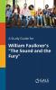 A Study Guide for William Faulkner's "The Sound and the Fury"